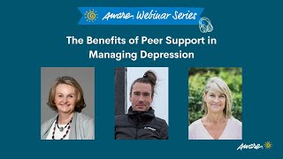 The Benefits of Peer Support in Managing Depression | Aware Webinar