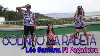 SOLINHO DA RABETA / LÉO SANTANA ft PEGADEIRA | COREOGRAFIA DANCE LIFE ( Com Nathalya Teixeira)