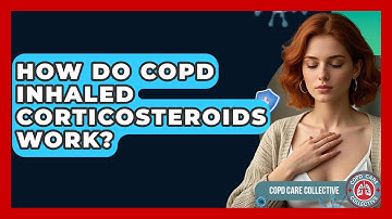How Do COPD Inhaled Corticosteroids Work? - COPD Care Collective