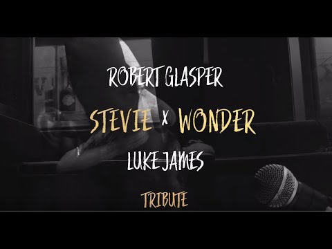 Robert Glasper's Stevie Wonder Tribute featuring Luke James