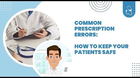 Common Prescription Errors: How to Keep Your Patients Safe