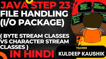 Step23- Java File Handling (I/O Package): Complete, Codes, best practices, Interview Q/A, 0 to Hero