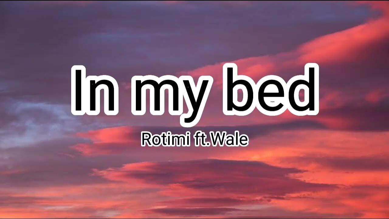 Rotimi In my bed (Lyrics) ft.Wale YouTube