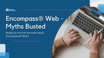 Encompass® Web - Myths Busted