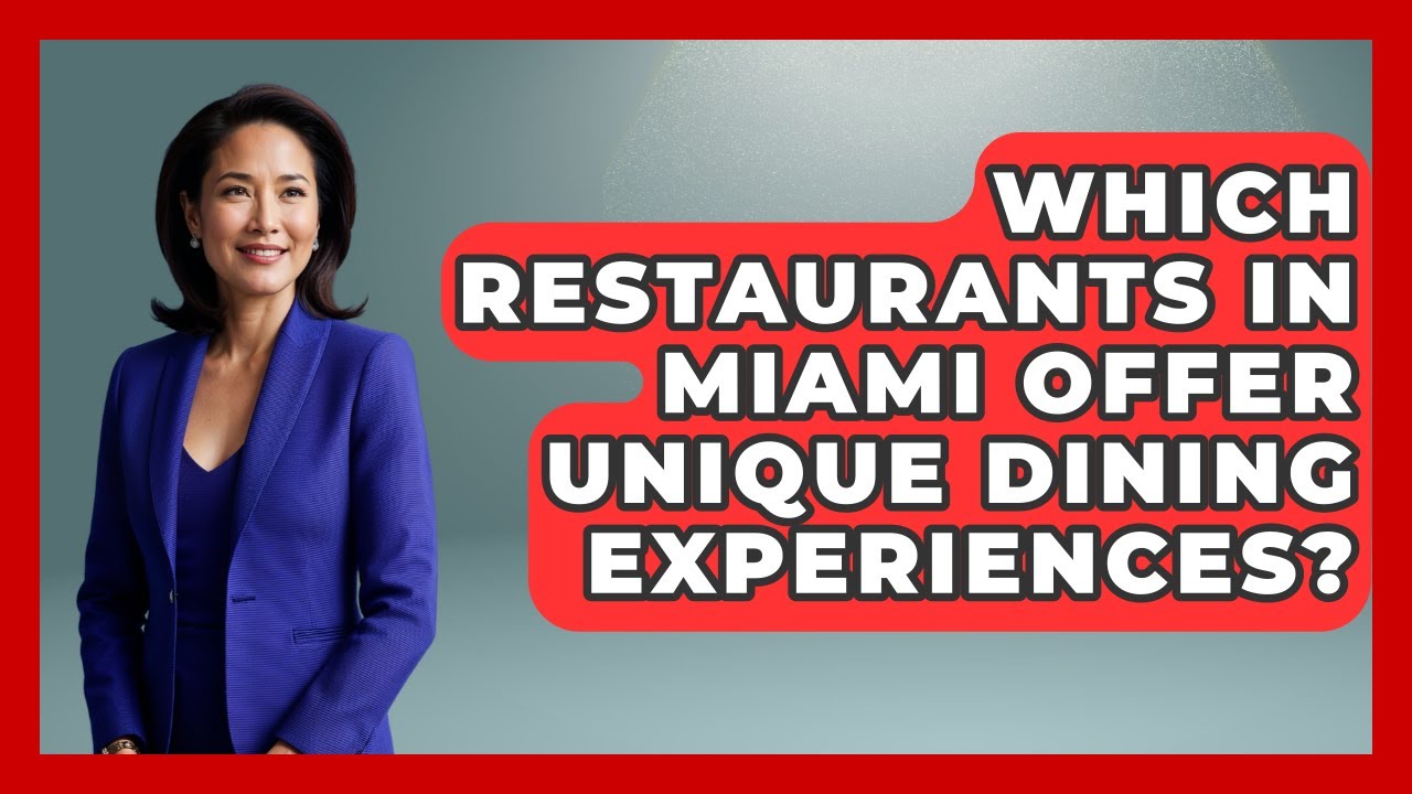Which Restaurants in Miami Offer Unique Dining Experiences? | Everything About Miami
