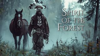 Spirit of the Forest - Native American Meditation - Flute Music for Meditation, Healing