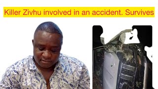 Killer Zivhu Former ZANU PF MP Accident and how he survived Information