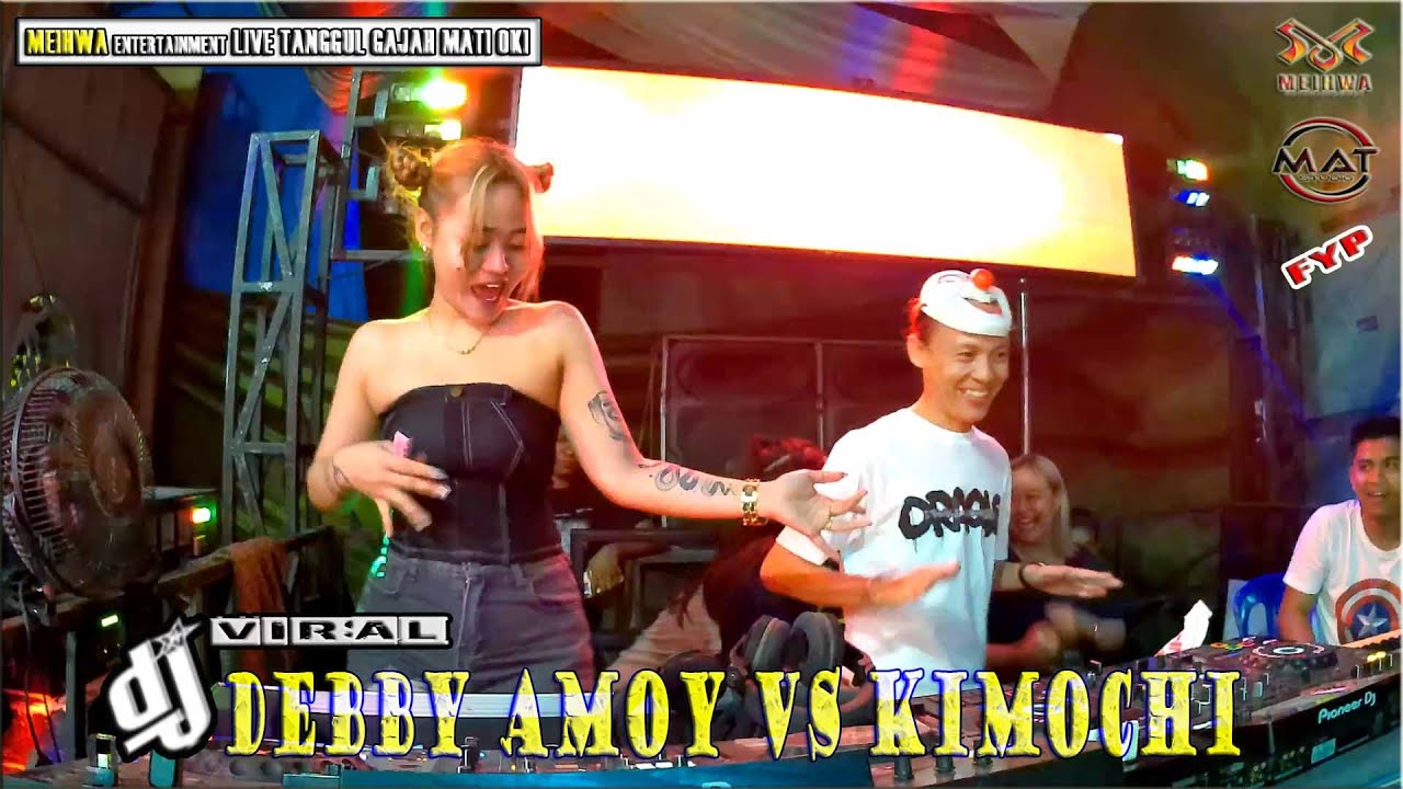 SPECIAL PERFORMA DUA DJ🏅KIMOCHI VS DEBBY AMOY🏅OT. MEIHWA LIVE TANGGUL GAJAH MATI OKI🏅MAHABRATA🏅