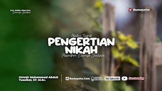 Pengertian Nikah - Ustadz Dr. Muhammad Abduh Tuasikal, M.Sc.
