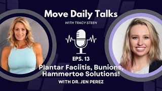 Move Daily Talks: Plantar Faciitis, Bunions, Hammertoe Solutions with Dr Jen Perez | EPS. 14