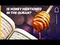 IS HONEY MENTIONED IN THE QURAN?