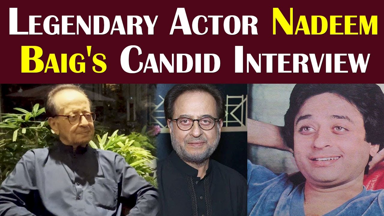 Legendary Actor Nadeem Baig's Candid Interview | Ambreen Fatima