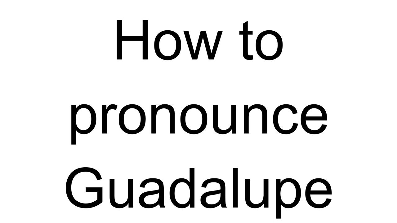 How to Pronounce Guadalupe (Spanish) YouTube