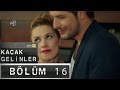 Kaçak Gelinler - 16.Bölüm