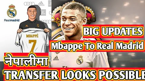 [नेपाली] Mbappe to Real Madrid new updates in Nepali - Big updates on Mbappe