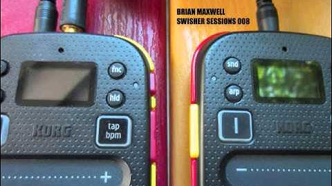008 - Korg Kaossilator 2 and Mini Kaoss Pad 2 - swisher session 008 - Brian Maxwell