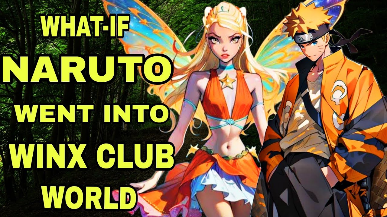 WHAT IF NARUTO WENT INTO WINX CLUB WORLD | EP 2