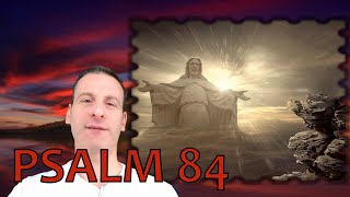 Psalm Chapter 84 Summary and What God Wants From Us
