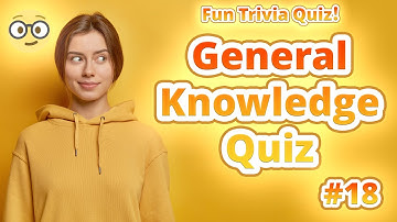 General Knowledge Quiz #18 (Fun Trivia Quiz!)