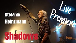 Stefanie Heinzmann - Shadows - Live PREMIERE @ Ulmer Zelt 7.6.2019