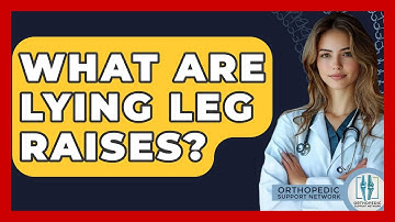 What Are Lying Leg Raises? - Orthopedic Support Network