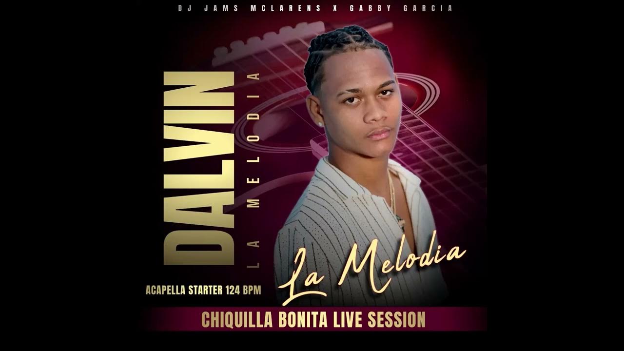 Dalvin La Melodía - Chiquilla Bonita (Acapella Starter 124 Bpm) @DJ Jams McLarens x Gabby García Dalvin La Melodía - Chiquilla Bonita (Acapella Starter 124 Bpm) @DJ Jams McLarens x Gabby García