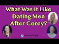 What was it like dating men after corey