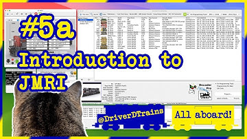 #5.a – An Introduction to JMRI   @DriverDTrains