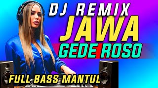 DJ REMIX JAWA // GEDE ROSO - FULLBASS MANTUL