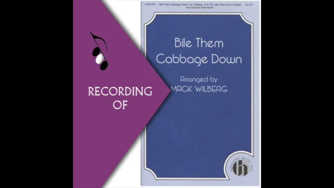 Part Predominant Recording: BILE THEM CABBAGE DOWN- Mack Wilberg (Full Mix Sample) Part Predominant Recording: BILE THEM CABBAGE DOWN- Mack Wilberg (Full Mix Sample)