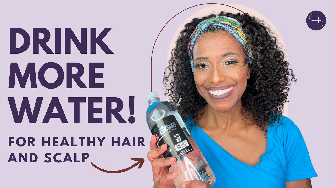 DRINK WATER FOR HEALTHY HAIR AND SCALP YouTube