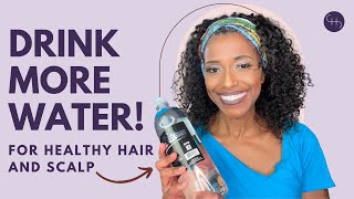 DRINK WATER FOR HEALTHY HAIR AND SCALP