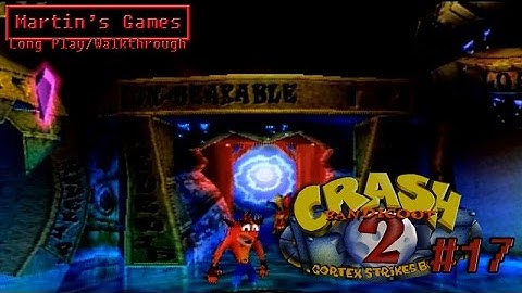 Crash Bandicoot 2 - Unbearable #17 - Walkthrough / Long Play