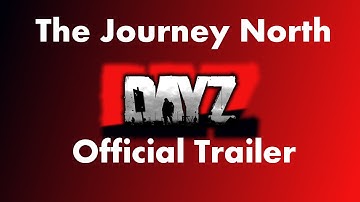 Dayz: The Journey North Official Trailer.