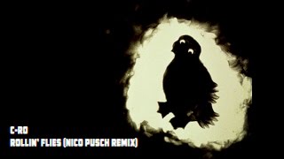 C-Ro | Rollin Flies (Nico Pusch Remix) [Grantsby Video]