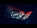 Vietsub | Lean On - Major Lazer & DJ Snake ft. MØ | Nhạc Hot TikTok