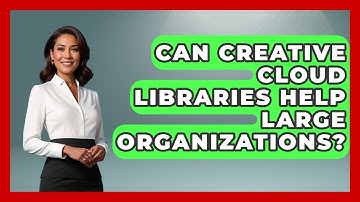 Can Creative Cloud Libraries Help Large Organizations? - Design Tool Unlocked