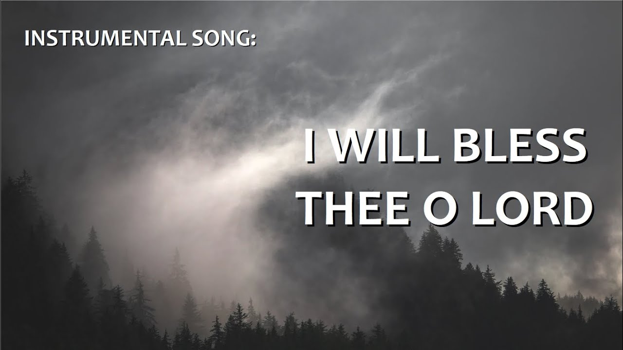 Instrumental Song - I Will Bless Thee O Lord - YouTube