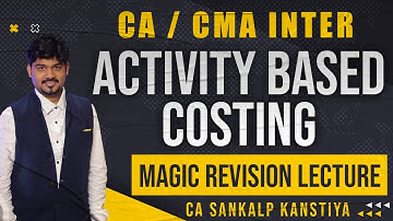 CA INTER ACTIVITY BASED COSTING MAGIC REVISION SERIES BY CA SANKALP KANSTIYA