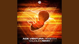 Rebirth (Gaudium Remix) - Ace Ventura