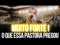 Muito Forte! O Que Essa Pastora Pregou - Pregação de Arrepiar 2024