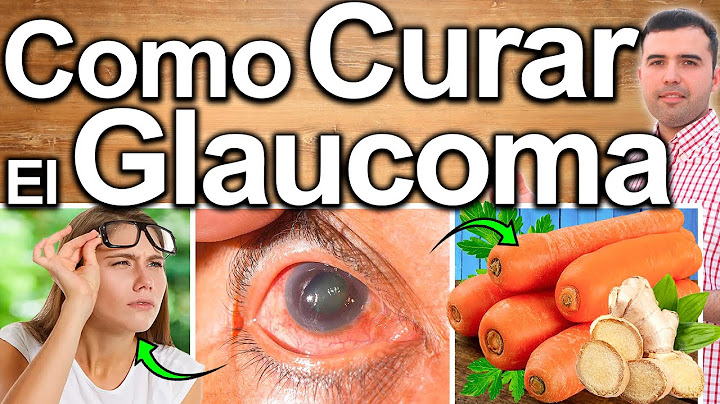 GLAUCOMA COMO CURAR LA PRESION DEL OJO - Mejora Tu Visión Y Elimina El Glaucoma