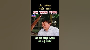 VĂN THIÊN TƯỜNG (CẢI LƯƠNG: TIỄN BIỆT -CỐ NS DIỆP LANG/ NS LỆ THỦY) #cailuong #vanthientuong #lethuy