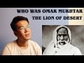 Who Was Omar Mukhtar ? / Who Is He ?