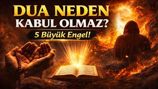 Dua Neden Kabul Olmaz? Dua Kabul Olmamasının 5 Sebebi
