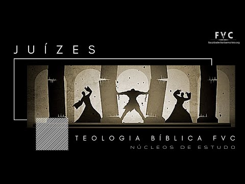 Teologia Bíblica - Juízes - Pr. Gilson Paulo