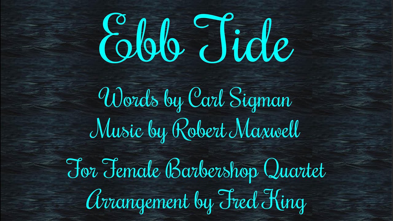 Ebb Tide Carl Sigman & Robert Maxwell Female Quartet, Arrangement by Fred King