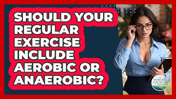 Should Your Regular Exercise Include Aerobic Or Anaerobic? - The Personal Growth Path