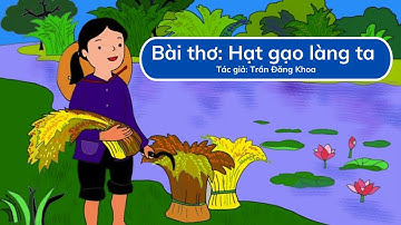 Bài thơ Hạt gạo làng ta | Thơ chủ đề nghề nghiệp | Dạy bé đọc thơ | Chích Bông LALA Kids