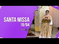 Santa Missa Dominical 11H AO VIVO | PADRE REGINALDO MANZOTTI | 18.04.2021